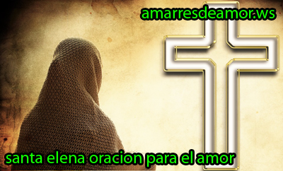 Hechizos amor oracion Santa Elena
